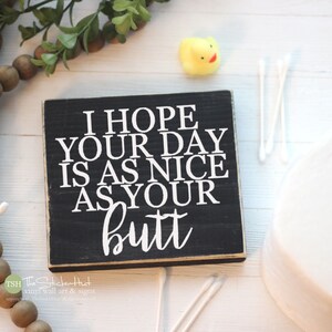 I Hope your Day is as Nice as Your Butt Bathroom Sign Mini Block Wood - Wood Sign - Wooden Signs - Funny Sayings Quote Small MiniBlock M189