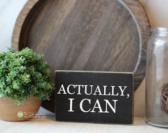 Actually, I Can Mini Block Wood Sign - Coffee Bar Sign - Tiered Tray Wood Sign - Wooden Signs - Funny Sayings - Word Sign Quotes Block M342