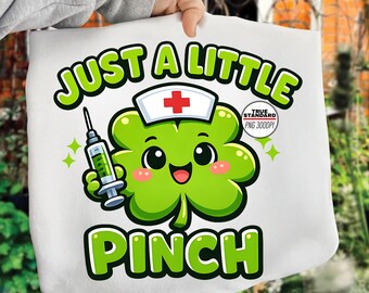 Just A Little Pinch Nurse Shamrock PNG, St Patrick's Day Nurse PNG, Cute Clover Nurse PNG, Funny Nurse Quote Png, Green Nurse