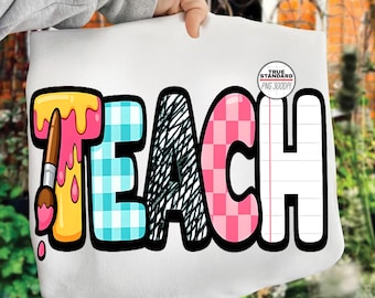 Teach Png, Cute Teacher PNG, Colorful Teacher Design, Back to School PNG, Teacher Shirt Design, Sublimation PNG, Classroom Decor
