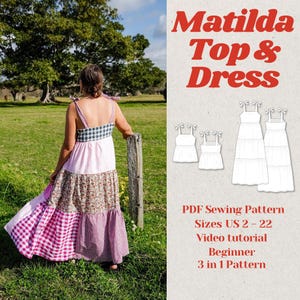May include: A sewing pattern for a tiered dress and top called "Matilda". The pattern includes a video tutorial and is for sizes US 2-22. The pattern is described as a "3 in 1 pattern" and is for beginners.