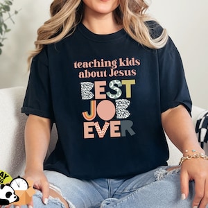 Comfort Colors Teaching Kids About Jesus is the Best Job Ever Shirt, Children&#39;s Pastor Shirt, Children&#39;s Ministry Shirt,  Godly Mom Shirt