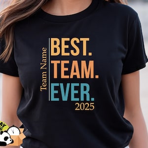 Customize Best Team Ever Shirt, Personalized Shirt, Best Team Ever, Appreciation Gift, Coworker Gifts Tee, Teamwork T-Shirt, Team Shirts,