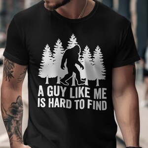 Bigfoot Sasquatch Pine Trees Funny Quote Cryptid Legend T-Shirt Unisex Tee