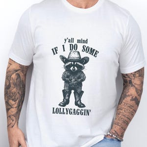 Cowboy Raccoon Tshirt Y&#39;all Mind If I Do Some Lollygaggin&#39; Shirt Funny Western Raccoon Lover Tee Cowgirl Gift T-Shirt