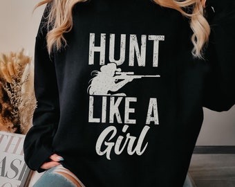 Hunting Girl Sweater Hunter Sweatshirt Deer Duck Hunting Hunt Like A Girl Gift Idea Crewneck Sweatshirt