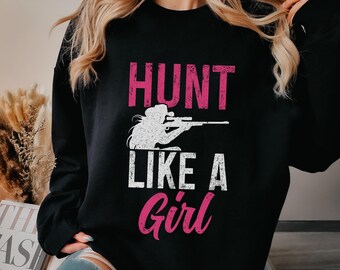 Hunting Girl Sweater Hunter Sweatshirt Deer Duck Hunting Hunt Like A Girl Gift Idea Crewneck Sweatshirt