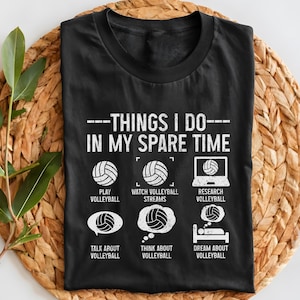 Volleyball Shirt Funny Things I Do In My Spare Time Beach Volleyball Girl Tshirt Volleyball Gifts Sports Unisex T-Shirt