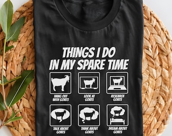 Goat Lover Shirt Things I Do In My Spare Time Goat Tshirt Funny Farm Girl Farming Farm Animal Farmer Gift Idea T-Shirt