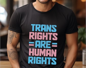 Trans Rights Are Human Rights Transgender Shirt Trans Pride Tshirt Transgender Flag Equality Pride Month LGBTQ Tee Gift Idea Unisex T-Shirt