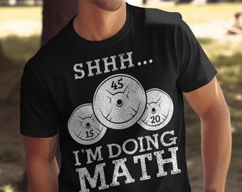 Shhh I'm Doing Math T-Shirt, Funny Weightlifting Tee, Gym Workout Gift for Lifters, Powerlifting Humor, Fitness Lover Apparel