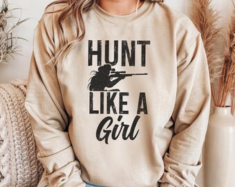 Hunting Girl Sweater Hunter Sweatshirt Deer Duck Hunting Hunt Like A Girl Gift Idea Crewneck Sweatshirt