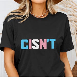 Transgender Shirt Cisn&#39;t Funny Trans Pride Tshirt Transgender Flag Equality Pride Month LGBTQ Tee Gift Idea Unisex T-Shirt