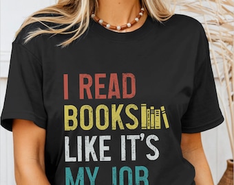 Book Lover Shirt Funny I Read Books Like It's My Job Bookworm Tshirt Vintage Booktrovert Book Nerd Gift Idea T-Shirt