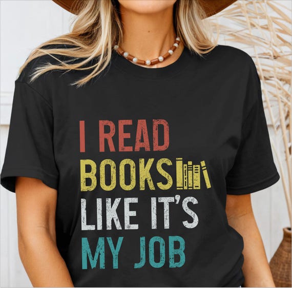 Book Lover Shirt Funny I Read Books Like It's My Job Bookworm Tshirt Vintage Booktrovert Book Nerd Gift Idea T-Shirt