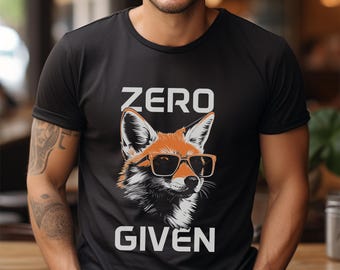 Funny Fox Shirt Zero Fox Given T-Shirt Fox Gifts Fox Tshirt Fox Wearing Sunglasses Fox Lover Gift Idea