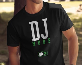 DJ Mode On T-Shirt, Music Lover Gift, Electronic Dance Music Apparel, Club Party Wear, Disc Jockey Tee, Funny Mixer Present, Rave Top
