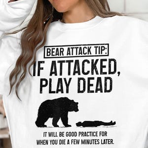 Bear Attack Tip Unisex Sweater, Funny Play Dead Design, Sarcastic Humor Tee, Camping Outdoor Survival, Hilarious Bear Lover Gift, Joke