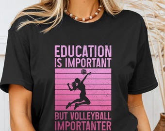 Funny Volleyball Shirt Education Is Important But Volleyball Is Importanter Tshirt Vintage Libero Beach Volleyball Gifts T-Shirt