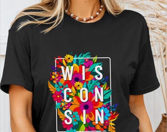 Wisconsin Shirt Floral Wisconsin Tshirt Colorful Wildflower Flower Wisconsin Pride Gift T-Shirt