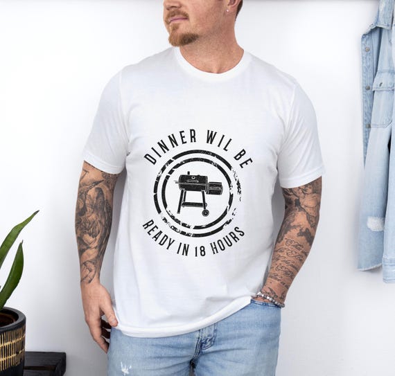 Meat Smoking Smoker Shirt Grilling Dinner Will Be Ready In 18 Hours Funny Grill Texas BBQ Barbecue Chef Tee Father's Day Gift Unisex T-Shirt