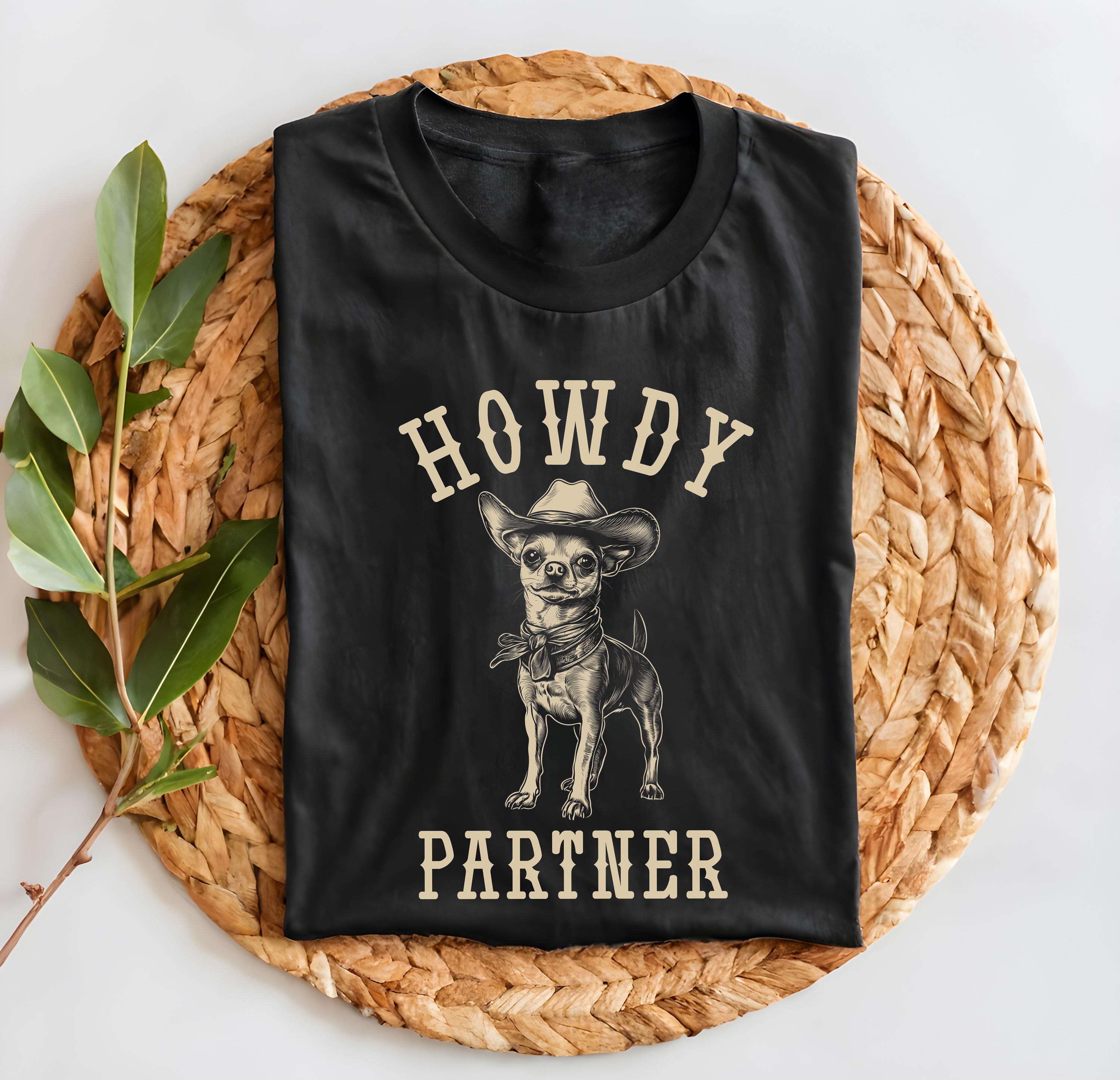 Chihuahua Cowboy Hat Shirt Howdy Partner Funny Dog Tshirt Chihuahua Mom Dad Western Dog Lover Cowgirl Gift T-Shirt