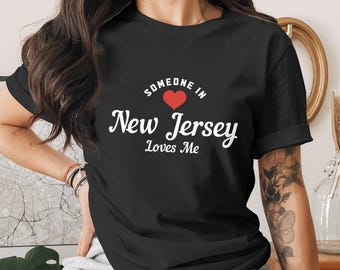 New Jersey Love Shirt | Someone in New Jersey Loves Me Unisex T-Shirt | NJ State Pride Gift for Him Her