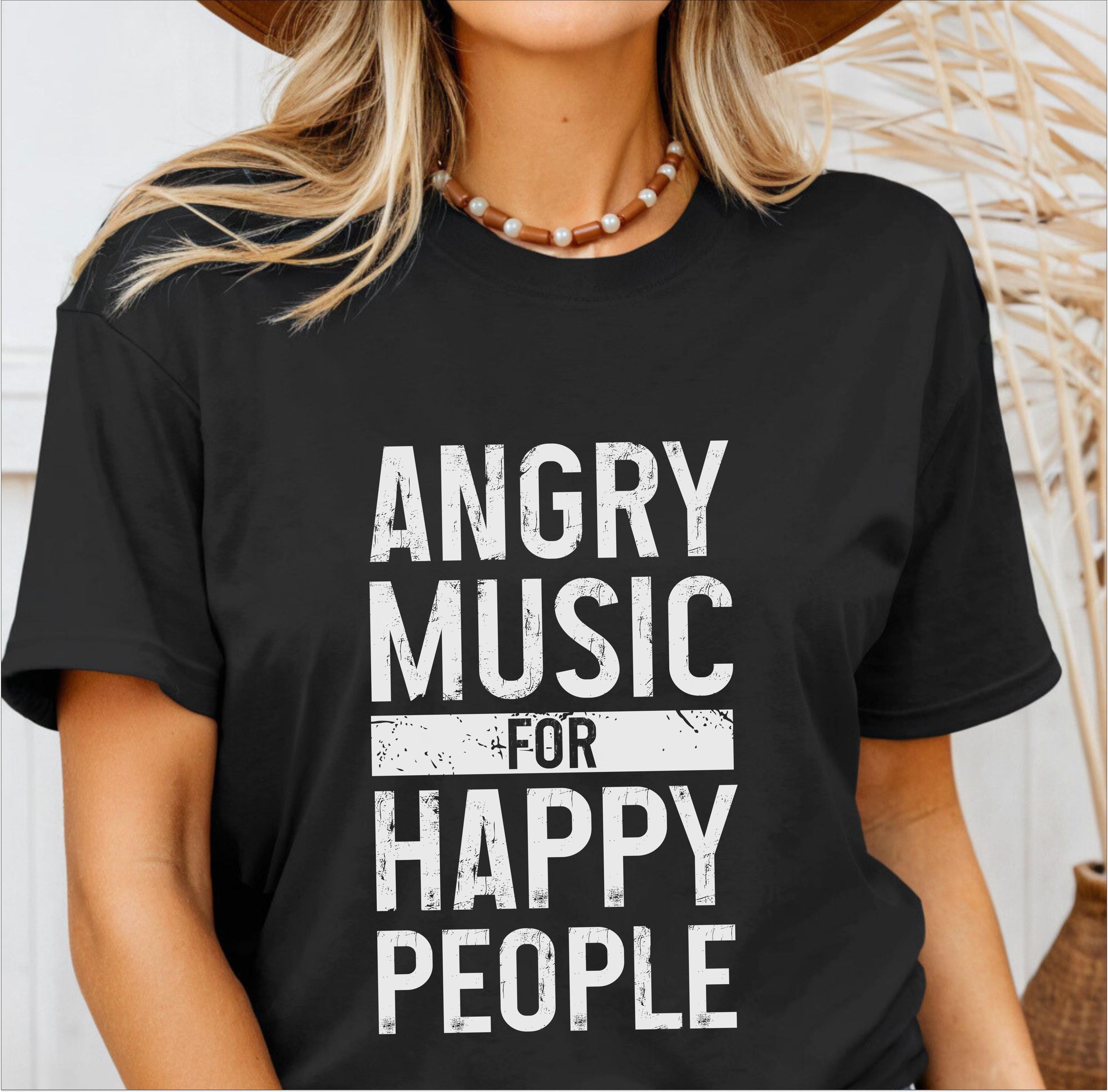 Angry Music for Happy People Shirt Metal Head Tshirt Funny Heavy