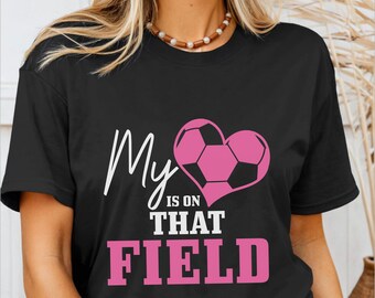 Soccer Mom Shirt My Heart Is On That Field Tshirt Soccer Gifts Sports Unisex T-Shirt
