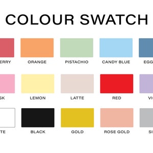 May include: A color swatch chart with 15 different color squares. The colors are: raspberry, orange, pistachio, candy blue, eggshell, musk, lemon, latte, red, violet, white, black, gold, rose gold, and silver.
