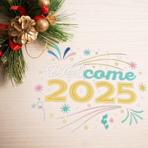 May include: A white background with a green pine branch with red and gold ornaments. The words "Welcome 2025" are written in yellow with a blue outline. There are colorful fireworks and stars around the text.