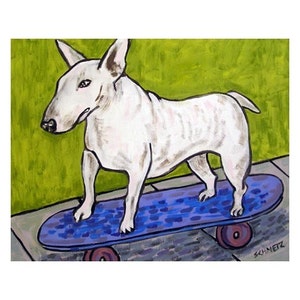Bull Terrier , bull terrier art, bull terrier print, gift for skateboarder, modern dog art, 13x19 print, dog print, dog art