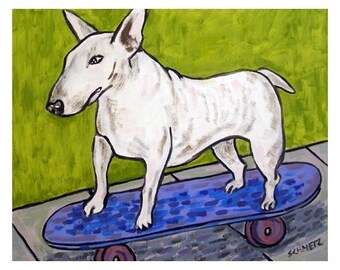 Bull Terrier , bull terrier art, bull terrier print, gift for skateboarder, modern dog art, 13x19 print, dog print, dog art