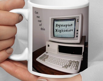Get Me Out of This Dystopian Nightmare Office Life Antiwork Cubicle Late Stage Capitalism White Glossy Mug