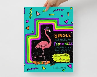 Single and Ready to Flamingle Colorful Funny Flamingo Gift New Wave 80s Inspired Memphis Style Outer Space Galaxy Digital Art Print Poster