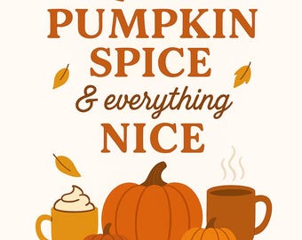 Pumpkin Spice and Everything Nice PNG | Fall Coffee Quote Design | Autumn Digital Download | Cozy Pumpkin Sublimation File