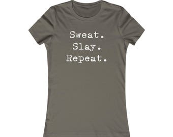 Sweat. Slay. Repeat. - women's tee