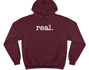 real. - Champion Hoodie