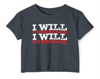 I will. Undertake. Overcome. - women's crop top tee