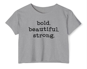bold. beautiful. strong. - women's crop top tee