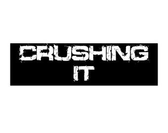 CRUSHING IT Bumper Sticker