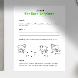 May include: A black and white printable worksheet with the title "The Good Shepherd" and the Bible verse John 10:11. The worksheet includes activities such as reading, writing, applying, and praying.
