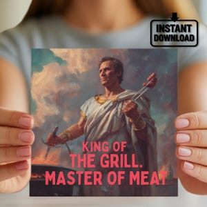 Carte de fête des pères Funny Grill - King of the Grill BBQ Dad Card - Téléchargement numérique pour les papas amateurs de viande - Cadeau amusant instantané pour lui