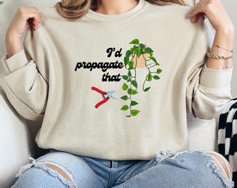 Propagaría esa sudadera con capucha/sudadera/ropa divertida con temática de plantas/regalo perfecto para padres de plantas