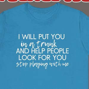 Funny Sarcastic Graphic Tee: I&#39;ll Put You in a Trunk - Edgy Humor