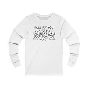 Stop Playing With Me Shirt, Funny Sarcastic Graphic Tee, I&#39;ll Put You in a Trunk Tee, Bold Statement Top, Witty Humor Shirt, Edgy Gift Shirt