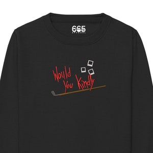 Would You Kindly Embroidered Sweatshirt/Hoodie