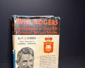 Will Rogers, Embajador de Buena Voluntad, Príncipe del Ingenio y la Sabiduría: por P. J. O’Brien. 1935. Editorial: The John C. Winston Co. 1.ª edición, rara.