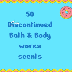 Könnte beinhalten: Ein blauer Hintergrund mit einem welligen gelben und rosa Rand. Der Text "50 Discontinued Bath & Body Works scents" ist in blau. Es gibt Bilder von einem Donut, einer Blume und einem Zuckerstangen.