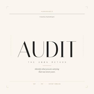 Puede incluir: Descarga digital sobre un fondo crema con la palabra "AUDIT" en letras negras grandes y en negrita. Debajo, el texto dice "THE 200% METHOD" y "Identify what you are carrying that was never yours." También se ve el texto "HUMARKABLE" y "Created by a Psychotherapist".